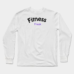 Fitness freak fitness Long Sleeve T-Shirt